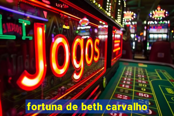 fortuna de beth carvalho